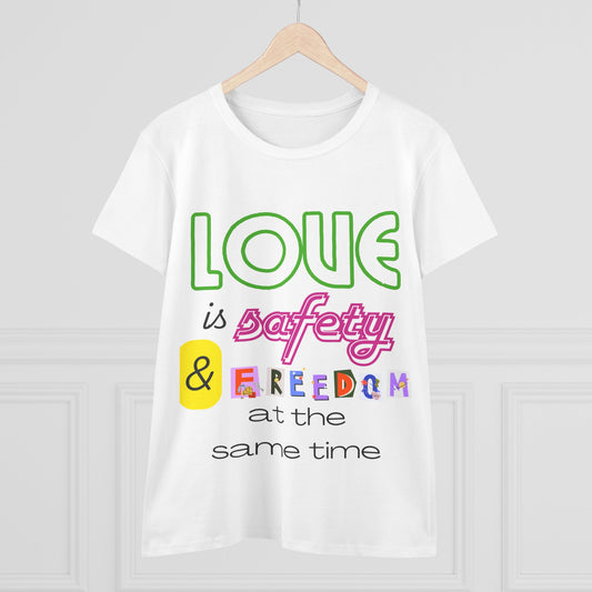 Women's Inspirational Cotton Tee - Love is Safety & Freedom, Graphic Tee, Casual Wear, Gift for Her, Everyday Comfort