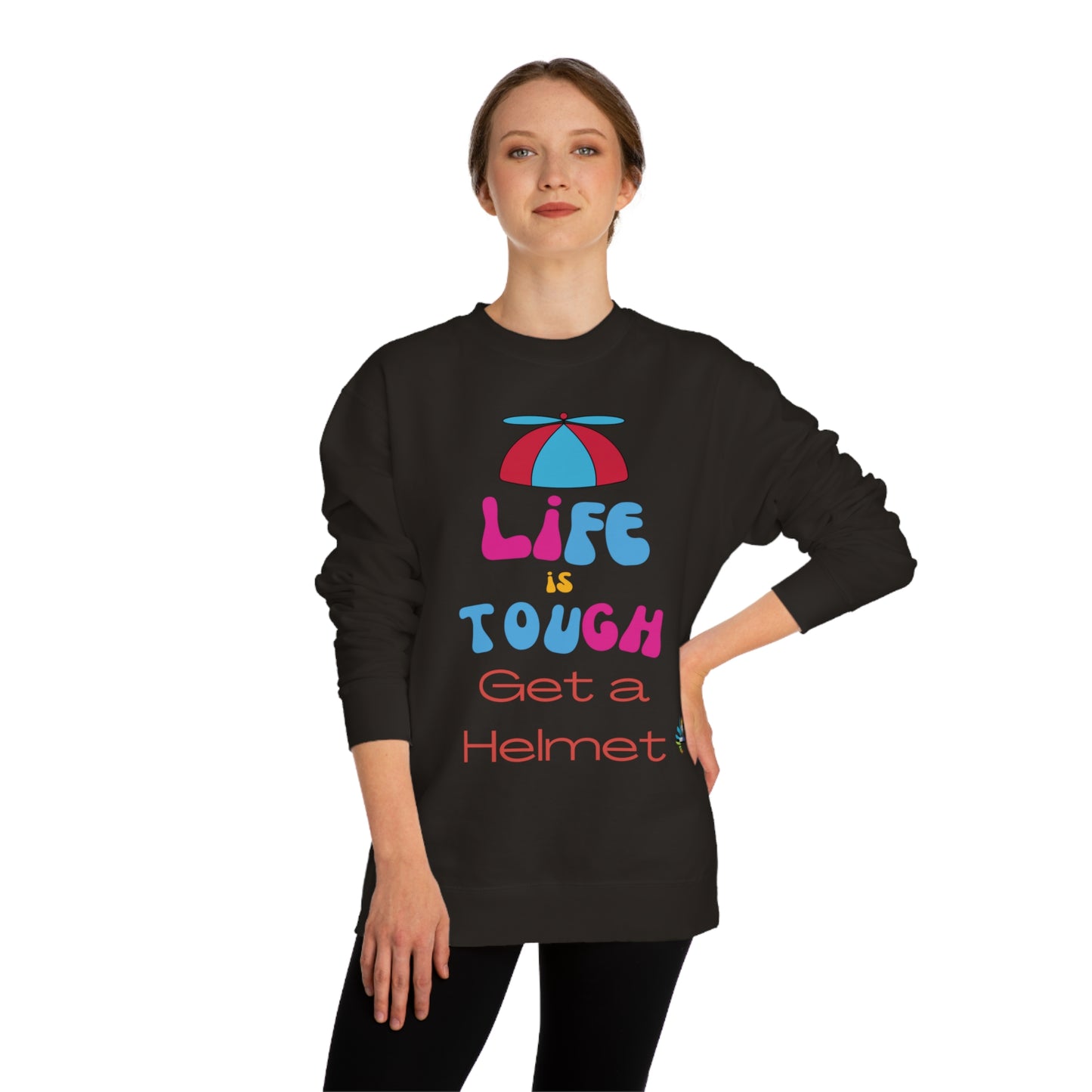 Life is Tough - Get a Helmet Unisex Crew Neck Sweatshirt