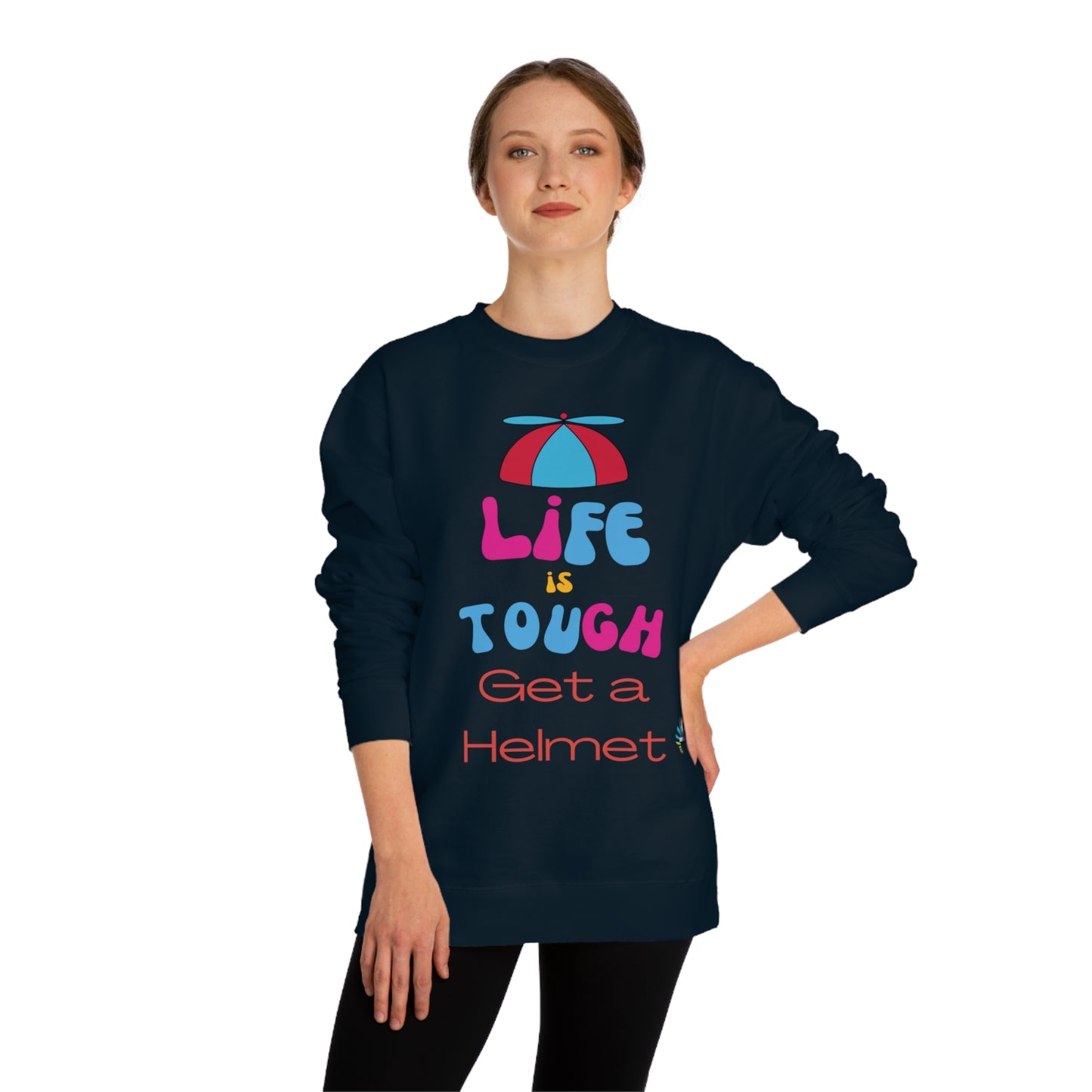 Life is Tough - Get a Helmet Unisex Crew Neck Sweatshirt