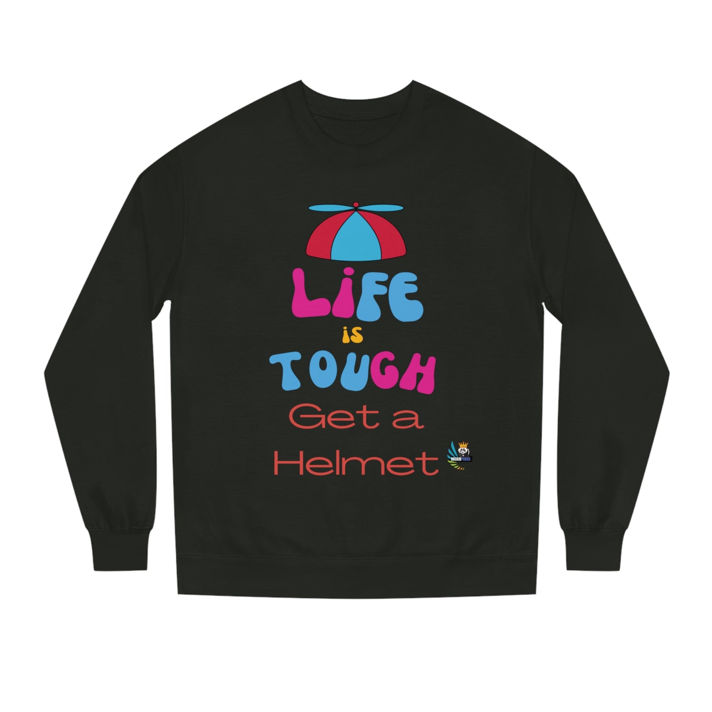 Life is Tough - Get a Helmet Unisex Crew Neck Sweatshirt