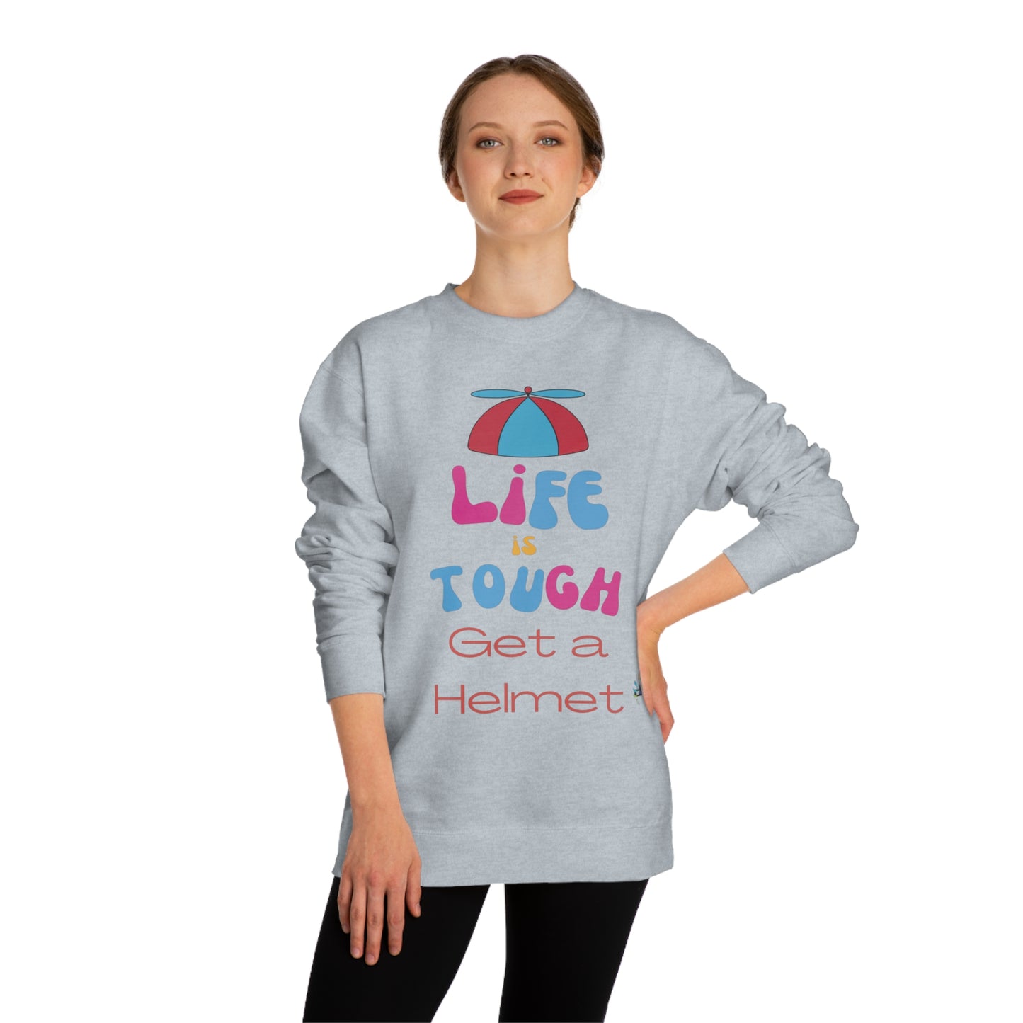 Life is Tough - Get a Helmet Unisex Crew Neck Sweatshirt