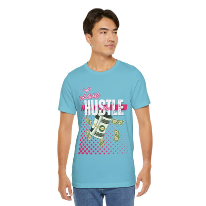 Love the Hustle Unisex Short Sleeve Tee