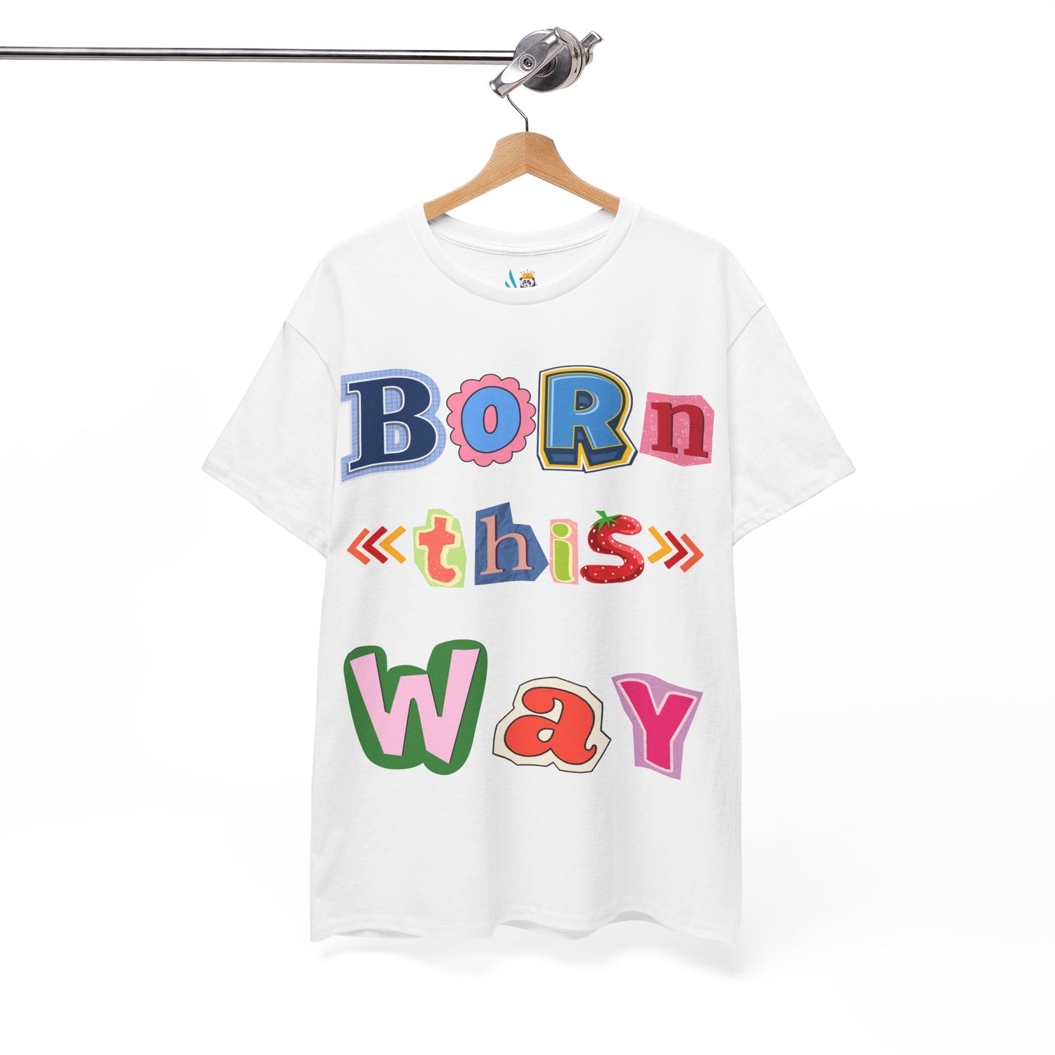 Born This Way Short Sleeve Tee