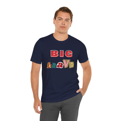 Big Brave Unisex Short Sleeve Tee