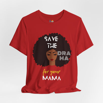 Save the Drama for Your Mama Unisex Short Sleeve Tee