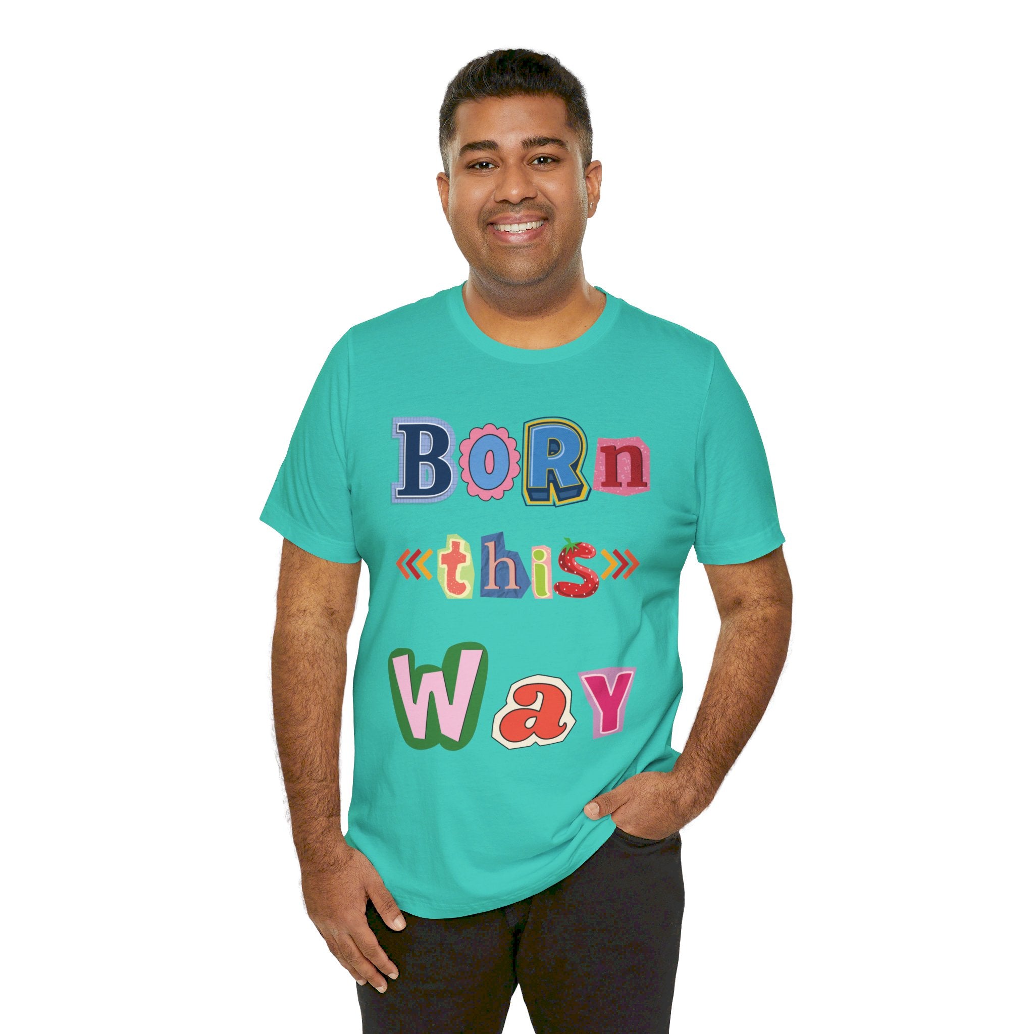 Born This Way Short Sleeve Unisex Tee