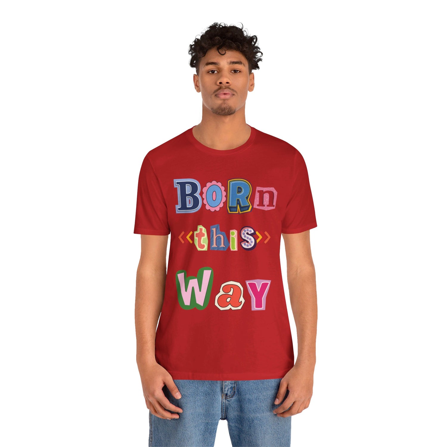 Born This Way Short Sleeve Unisex Tee