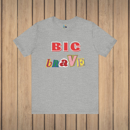 Big Brave Unisex Short Sleeve Tee