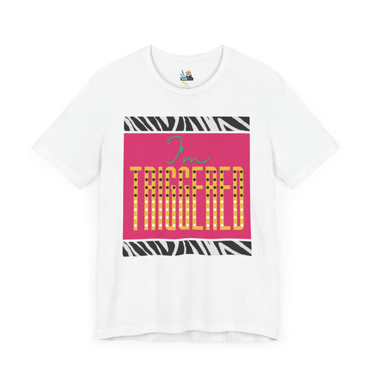 I'm Triggered in Zebra Stripe Unisex Short Sleeve Tee