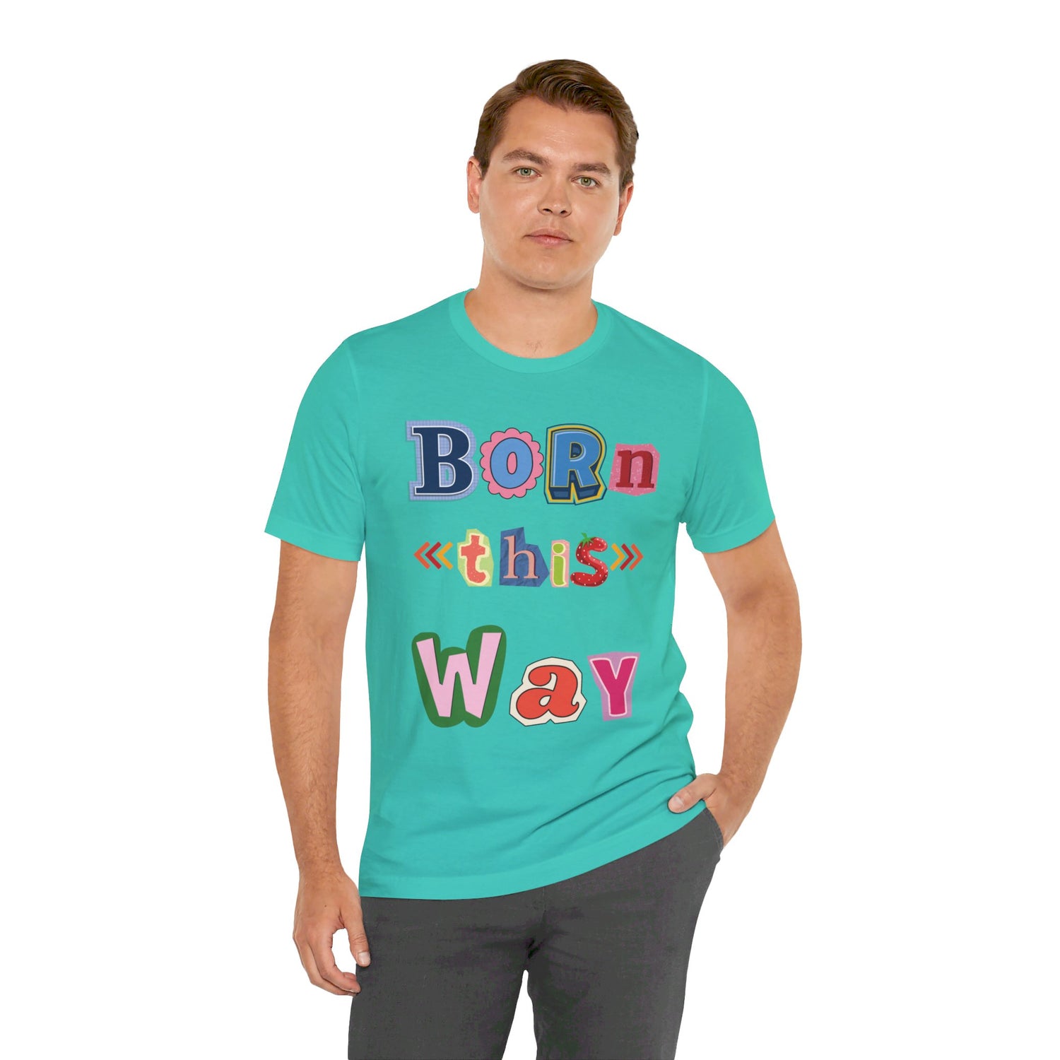 Born This Way Short Sleeve Unisex Tee