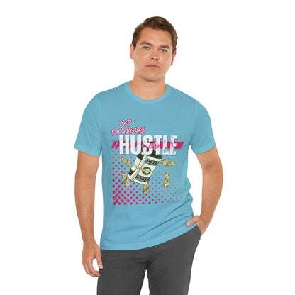 Love the Hustle Unisex Short Sleeve Tee