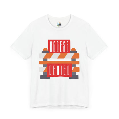 Access Denied - Road Closure Unisex Short Sleeve Tee