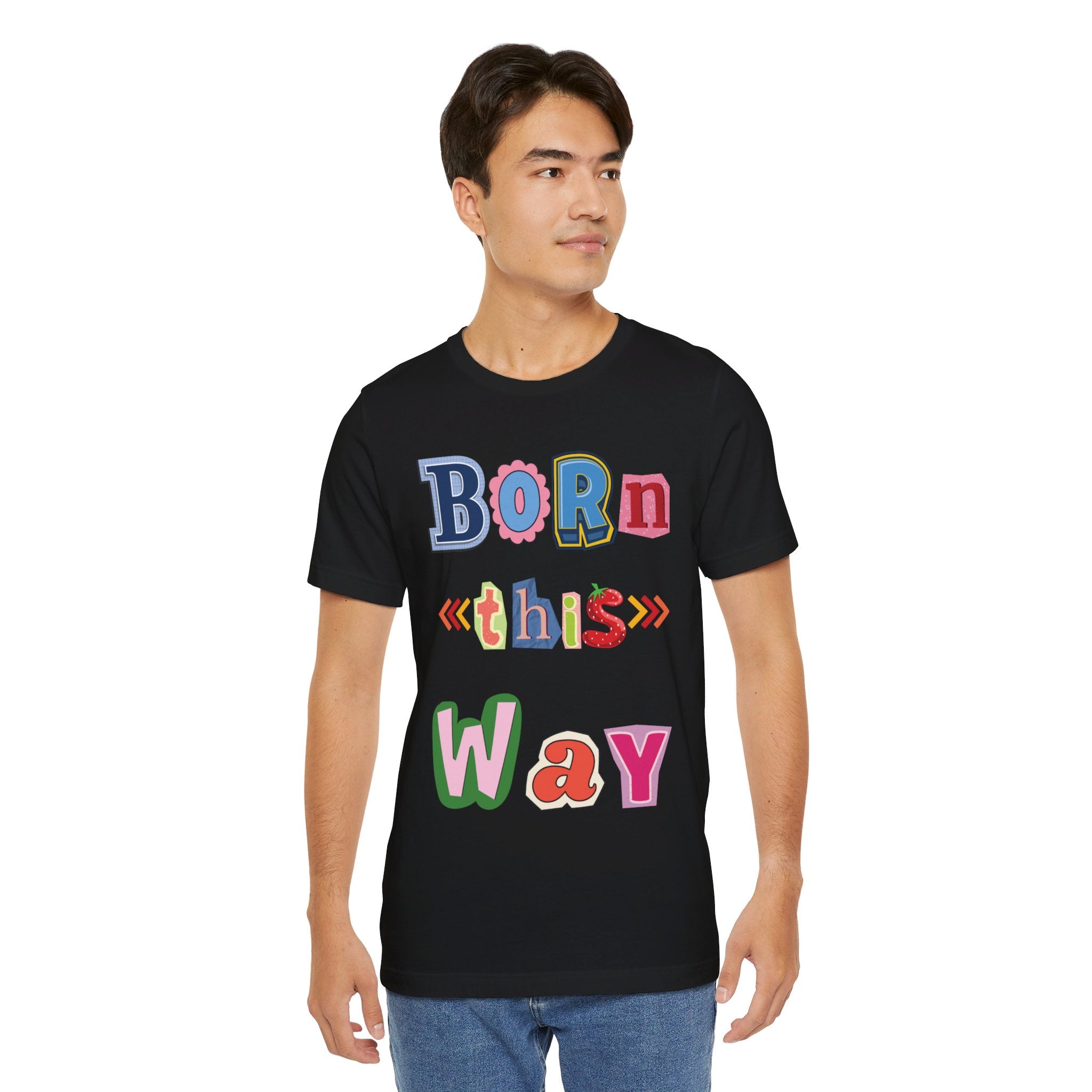 Born This Way Short Sleeve Unisex Tee