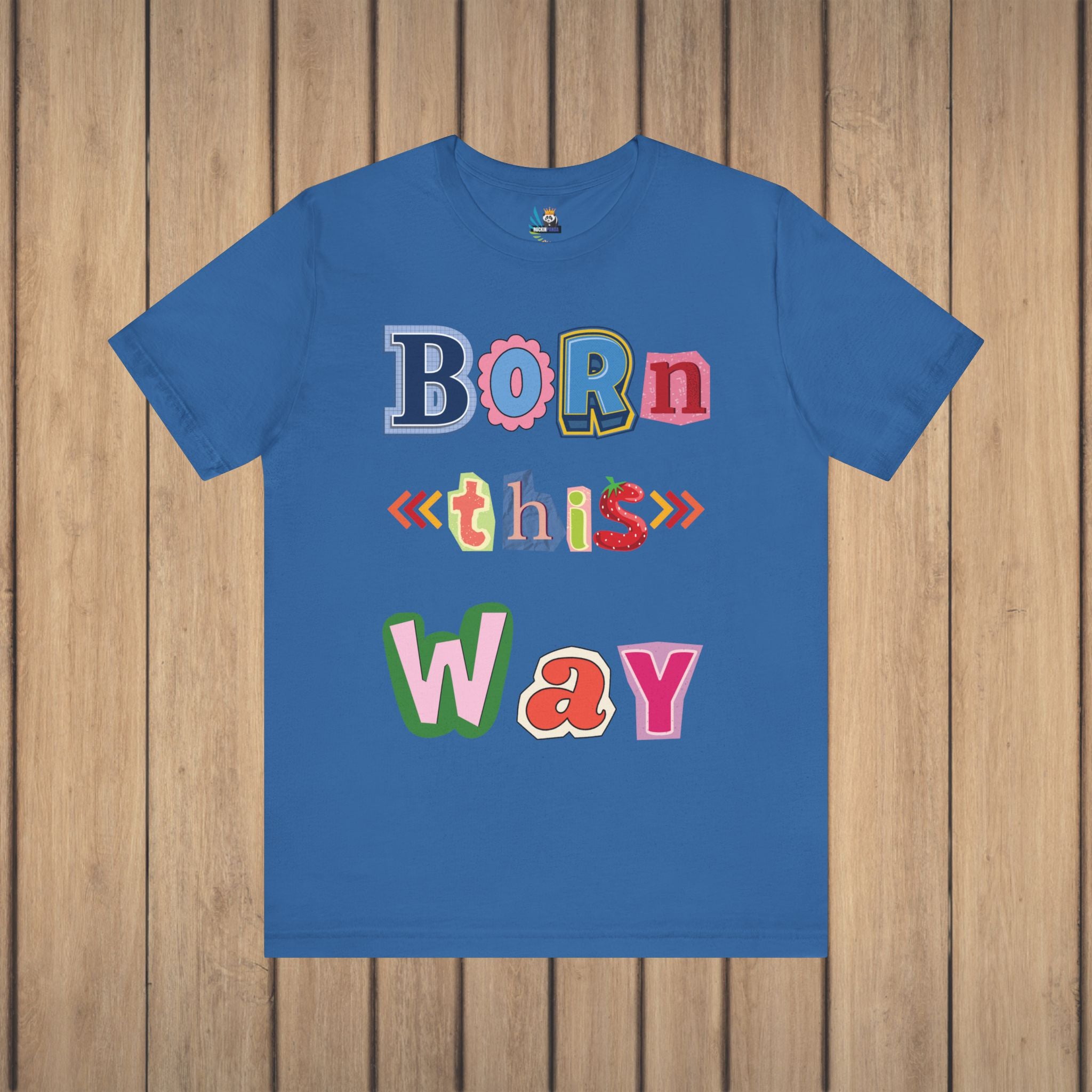 Born This Way Short Sleeve Unisex Tee