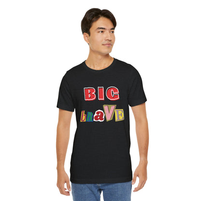 Big Brave Unisex Short Sleeve Tee