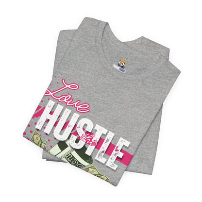 Love the Hustle Unisex Short Sleeve Tee