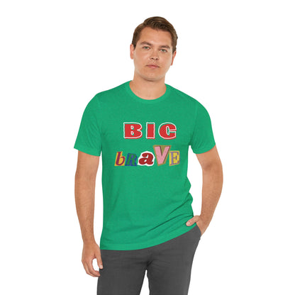 Big Brave Unisex Short Sleeve Tee