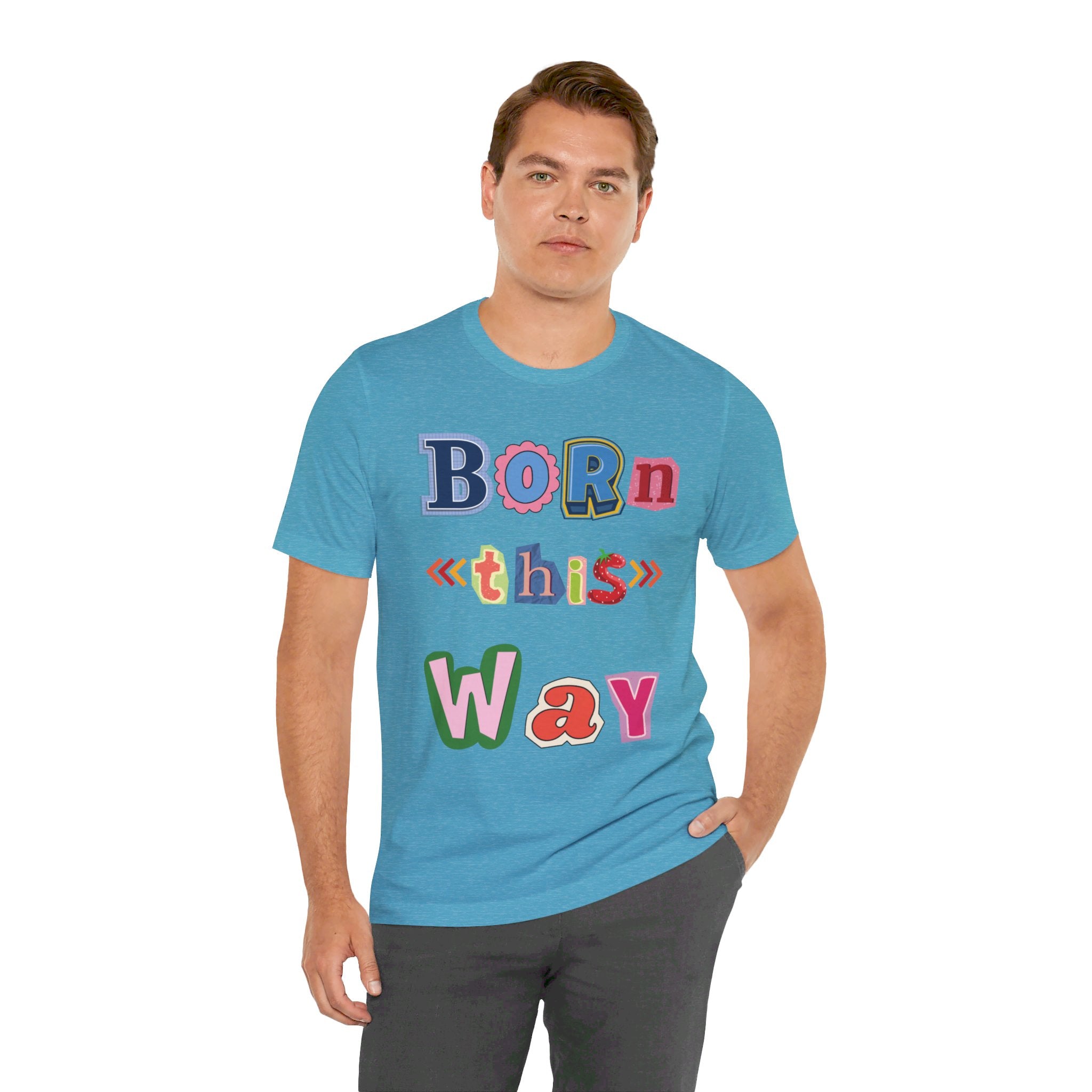 Born This Way Short Sleeve Unisex Tee