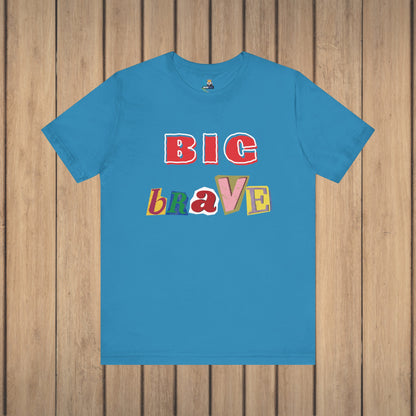 Big Brave Unisex Short Sleeve Tee