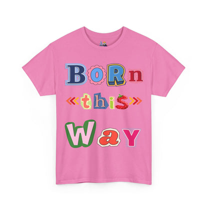 Born This Way Short Sleeve Tee