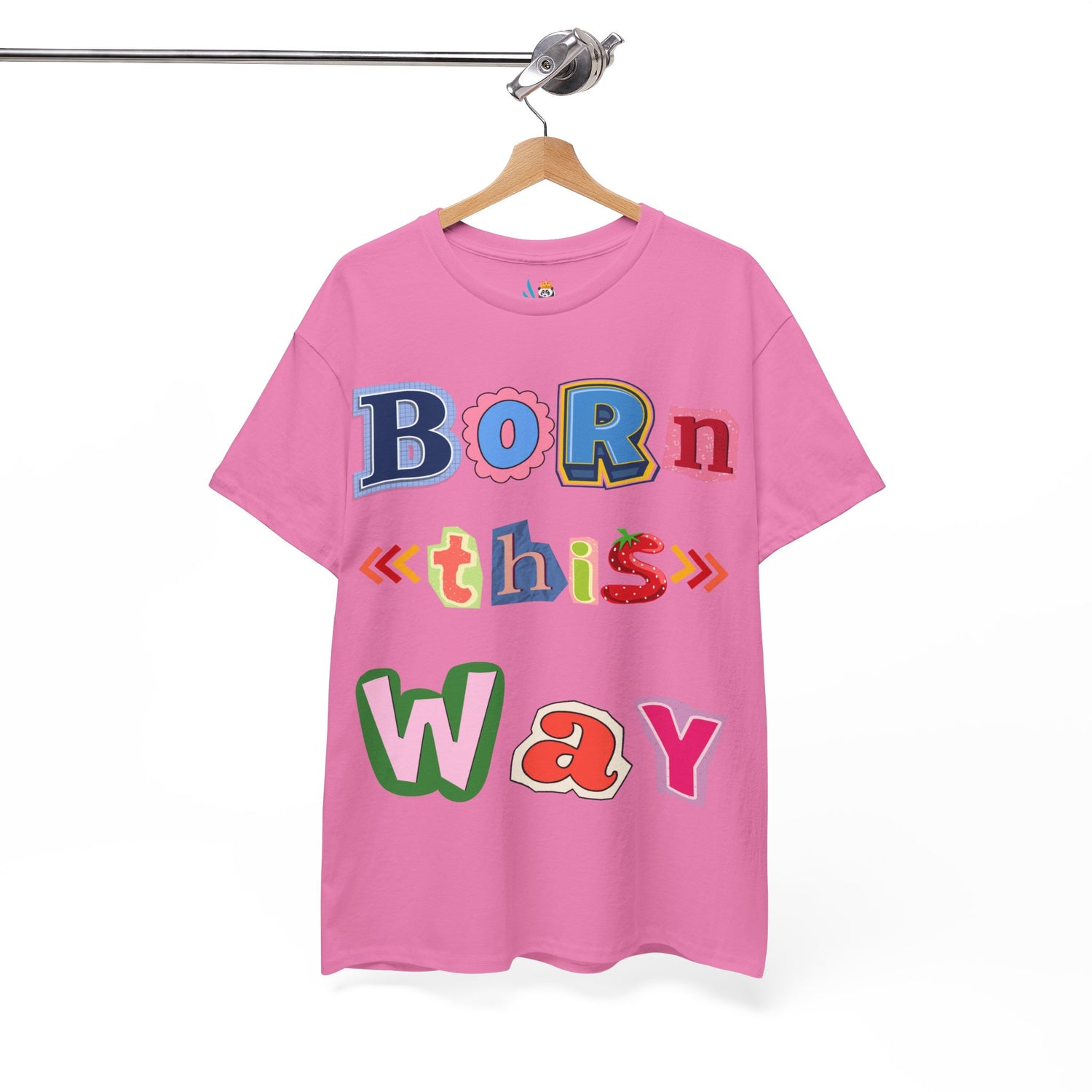 Born This Way Short Sleeve Tee