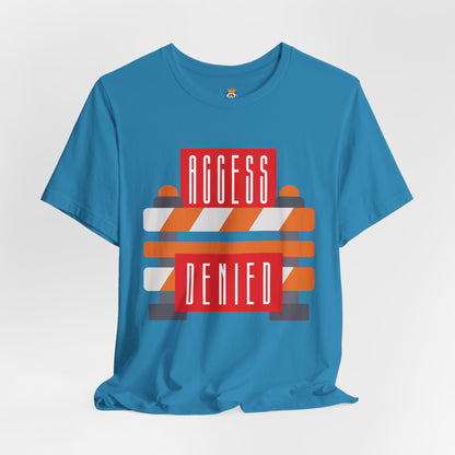 Access Denied - Road Closure Unisex Short Sleeve Tee