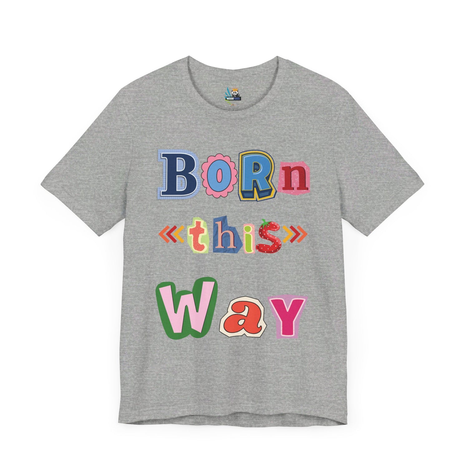 Born This Way Short Sleeve Unisex Tee