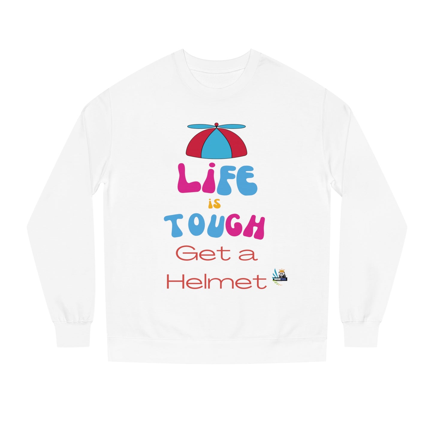 Life is Tough - Get a Helmet Unisex Crew Neck Sweatshirt