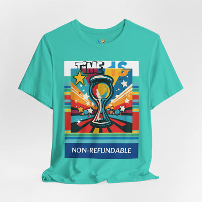 Time is Non-Refundable Short Sleeve Unisex Tee