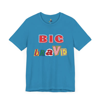 Big Brave Unisex Short Sleeve Tee