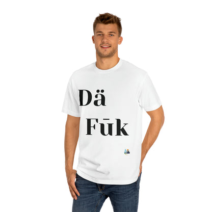 Da Fuk Unisex Classic Tee