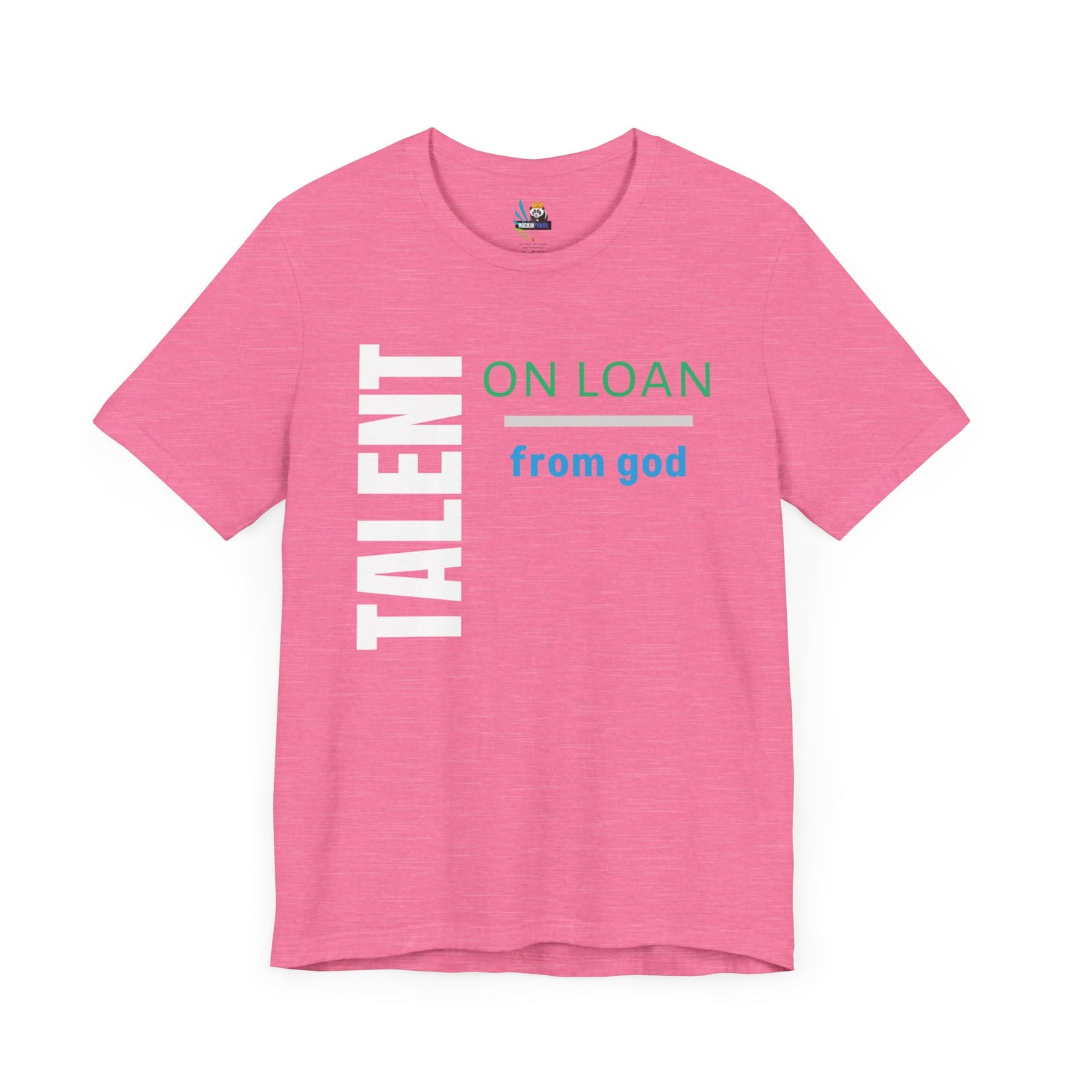 Talent on Loan from God Unisex Short Sleeve Tee