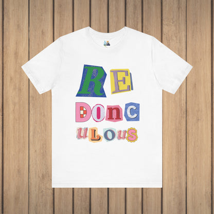 Redonculous - Ridiculously Ridiculous Unisex Short Sleeve Tee