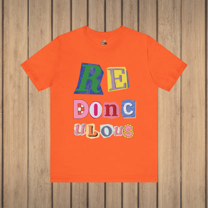 Redonculous - Ridiculously Ridiculous Unisex Short Sleeve Tee