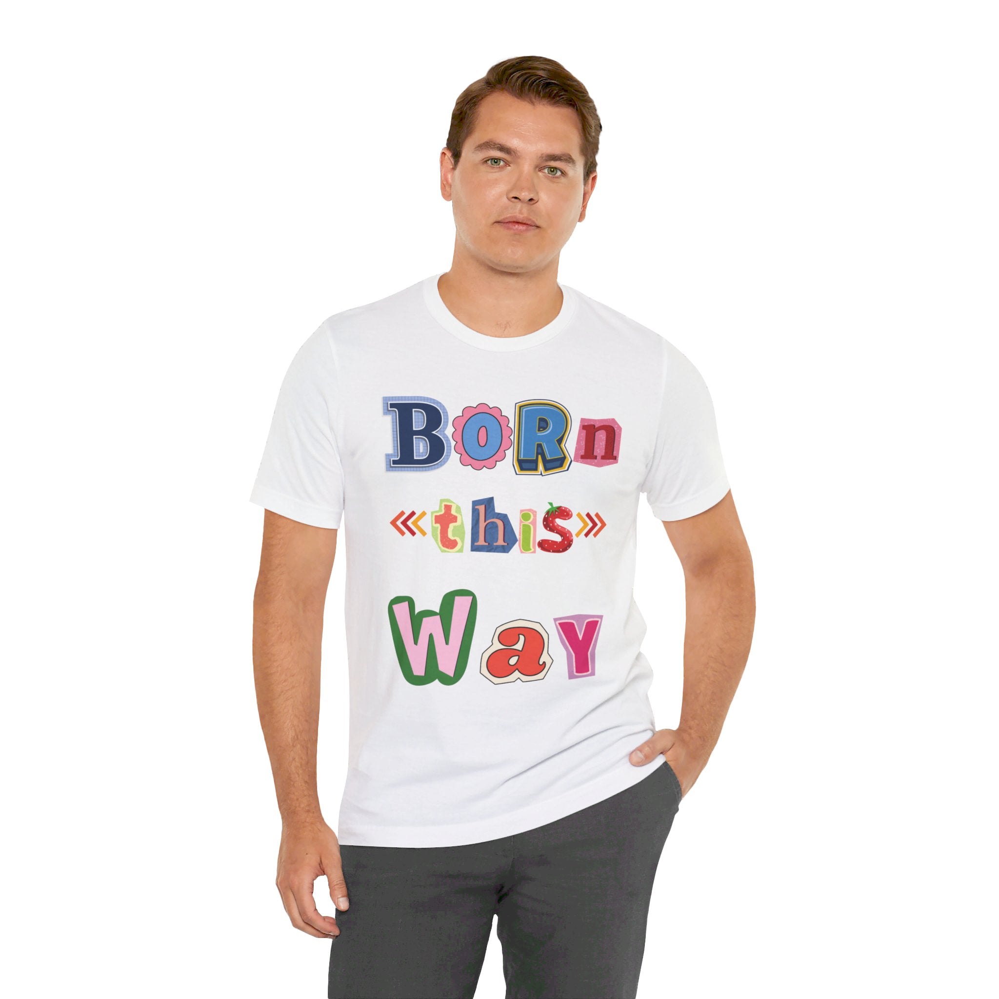 Born This Way Short Sleeve Unisex Tee