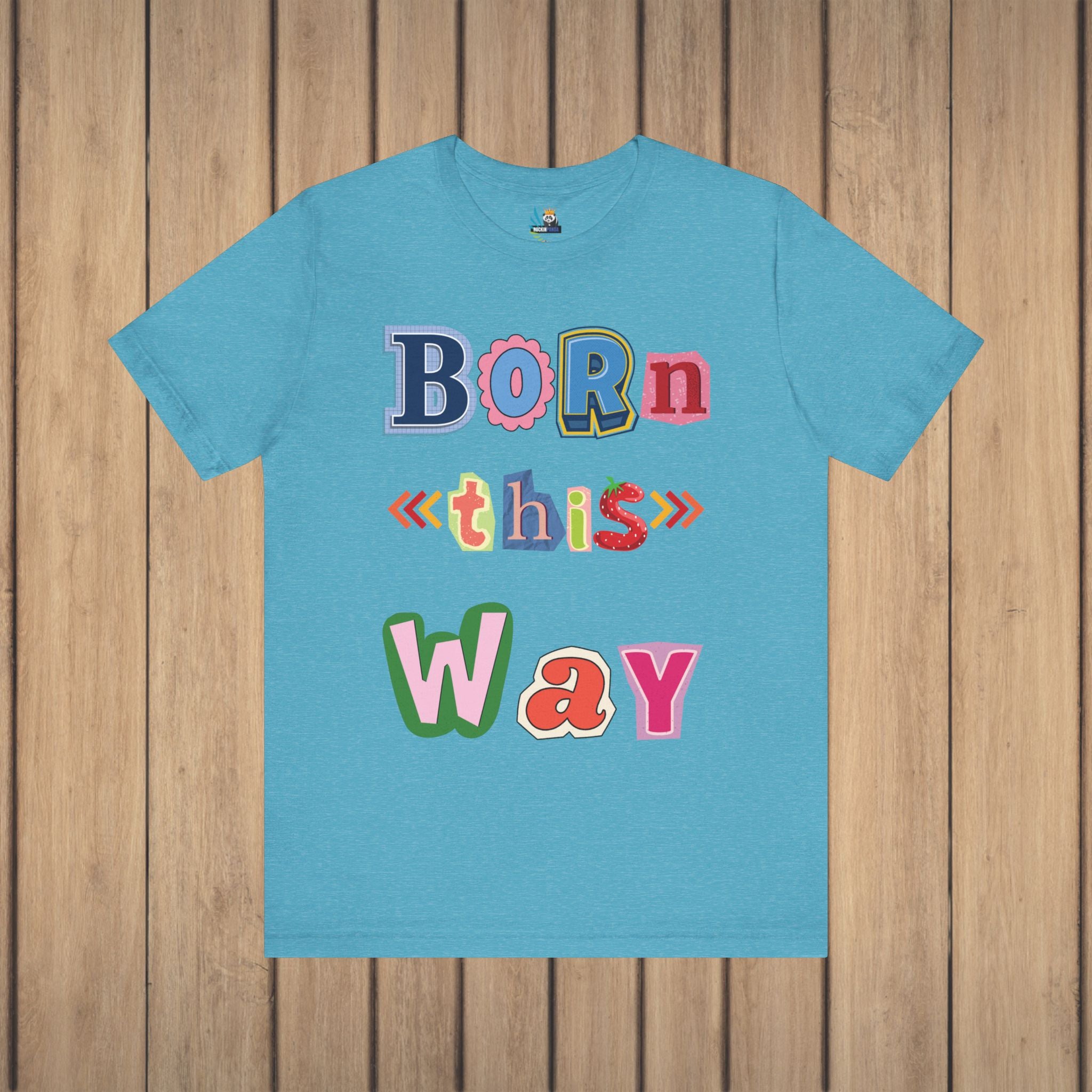 Born This Way Short Sleeve Unisex Tee