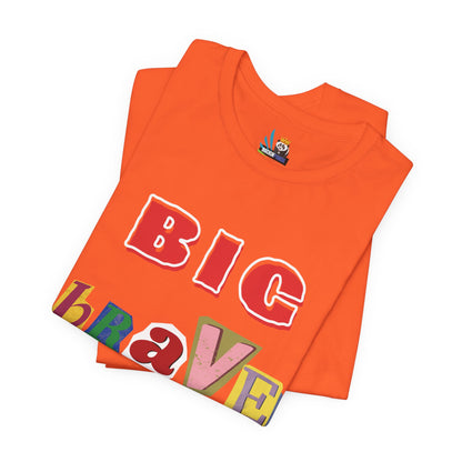 Big Brave Unisex Short Sleeve Tee