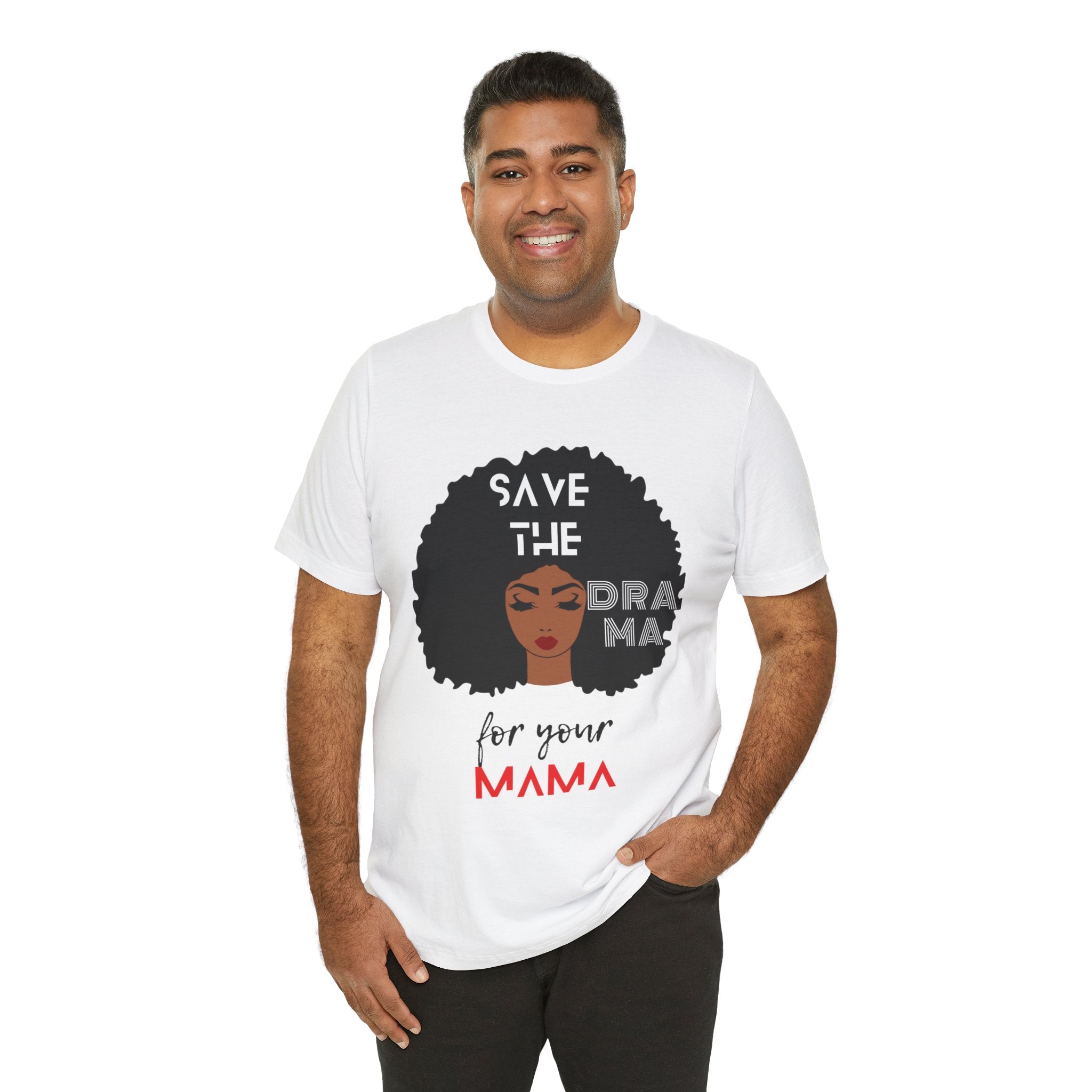 Save the Drama for Your Mama Unisex Short Sleeve Tee