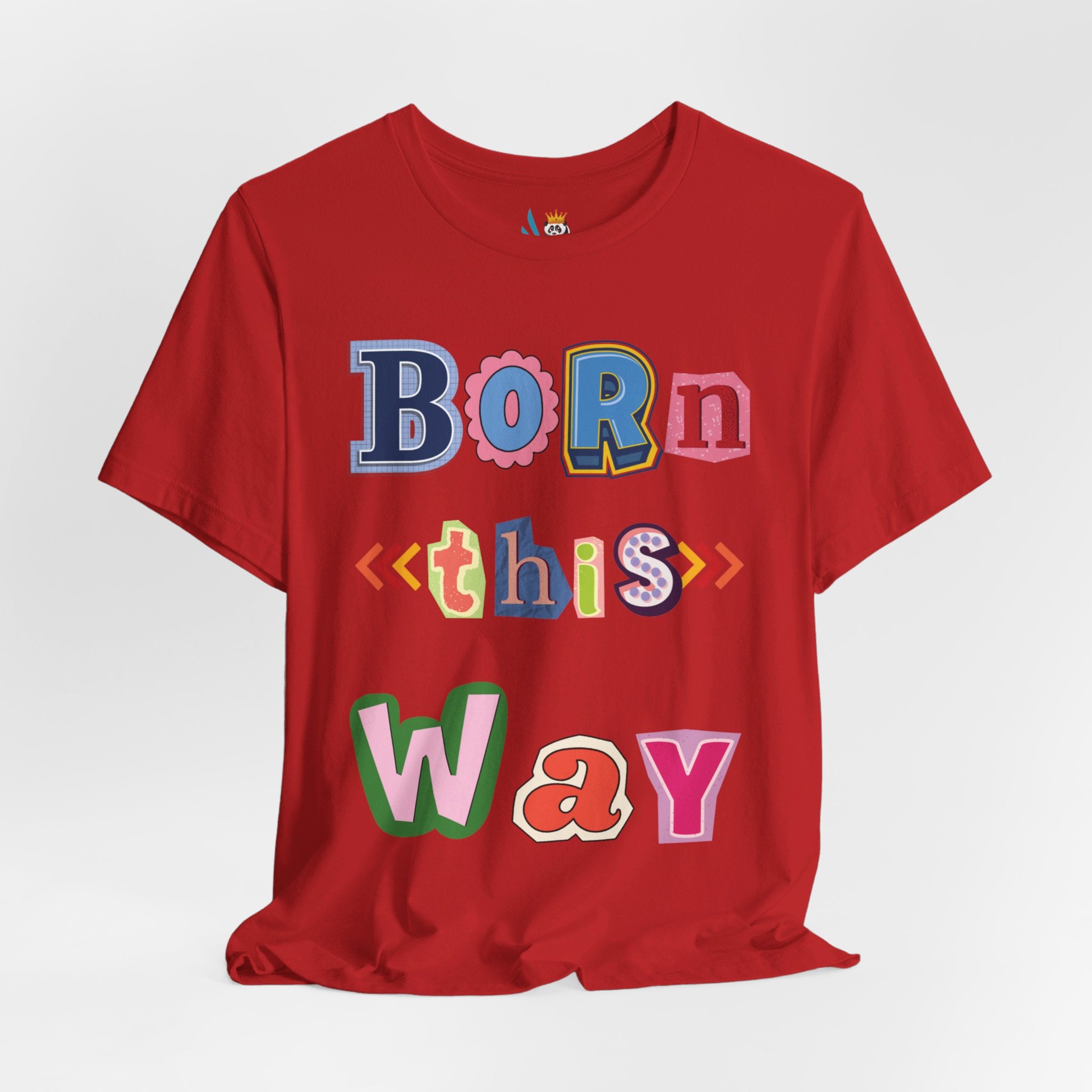 Born This Way Short Sleeve Unisex Tee