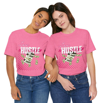 Love the Hustle Unisex Short Sleeve Tee