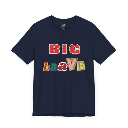 Big Brave Unisex Short Sleeve Tee