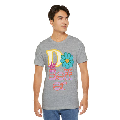 Do Better Hippie Vibe Floral Unisex Short Sleeve Tee