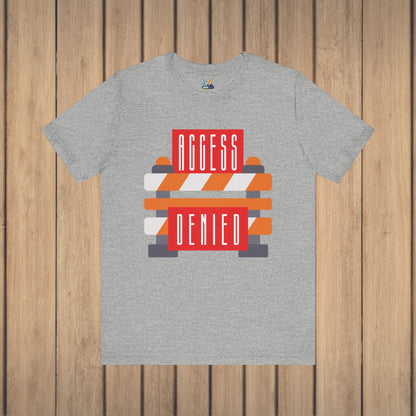 Access Denied - Road Closure Unisex Short Sleeve Tee