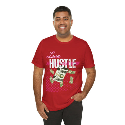 Love the Hustle Unisex Short Sleeve Tee