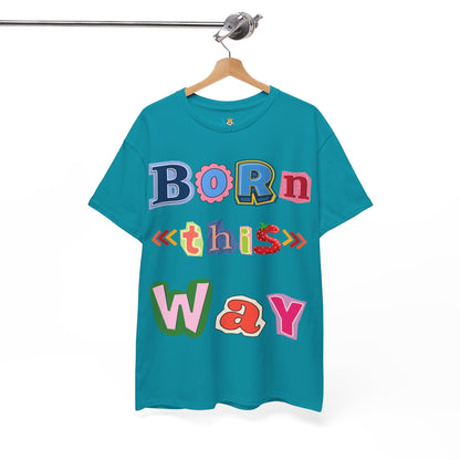 Born This Way Short Sleeve Tee