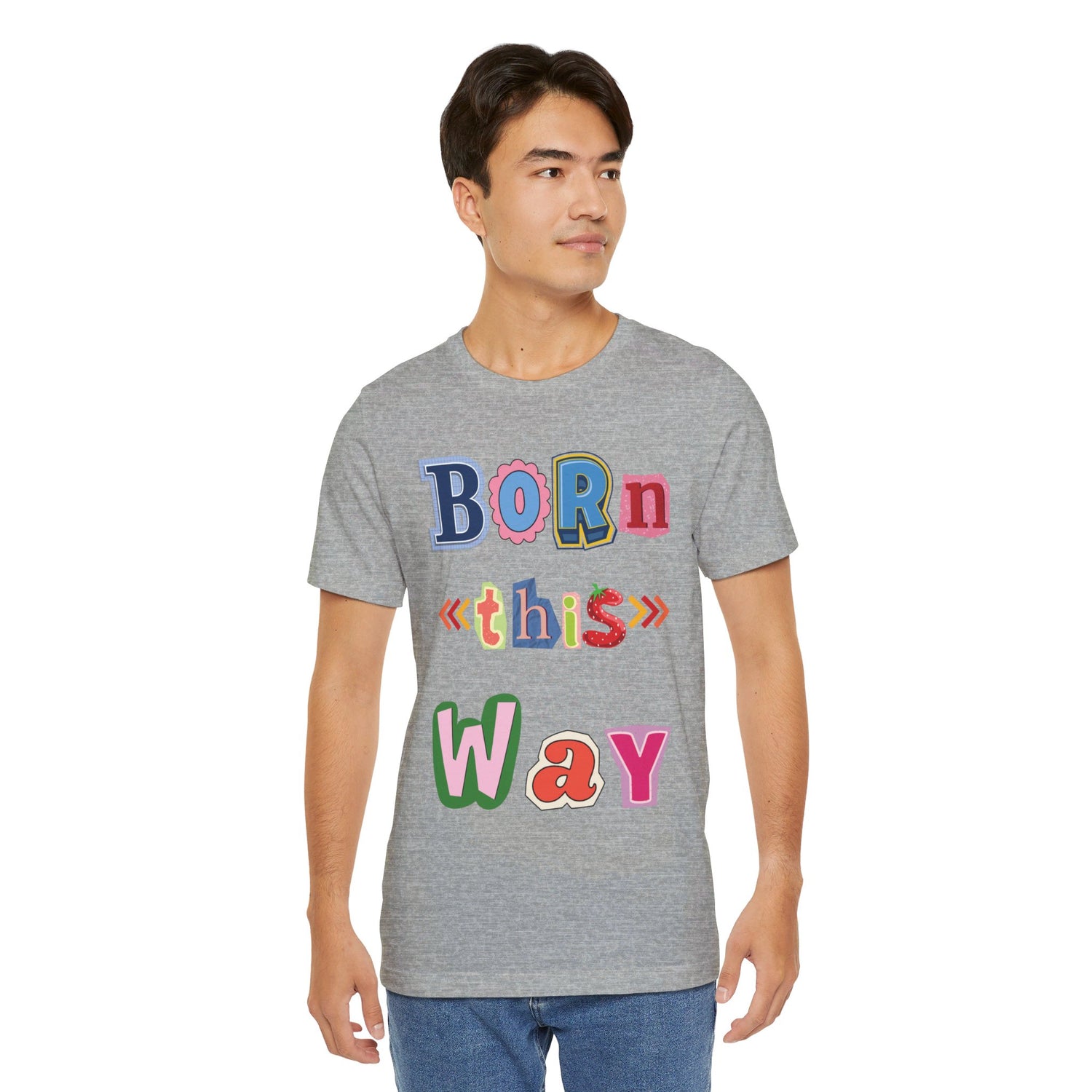 Born This Way Short Sleeve Unisex Tee