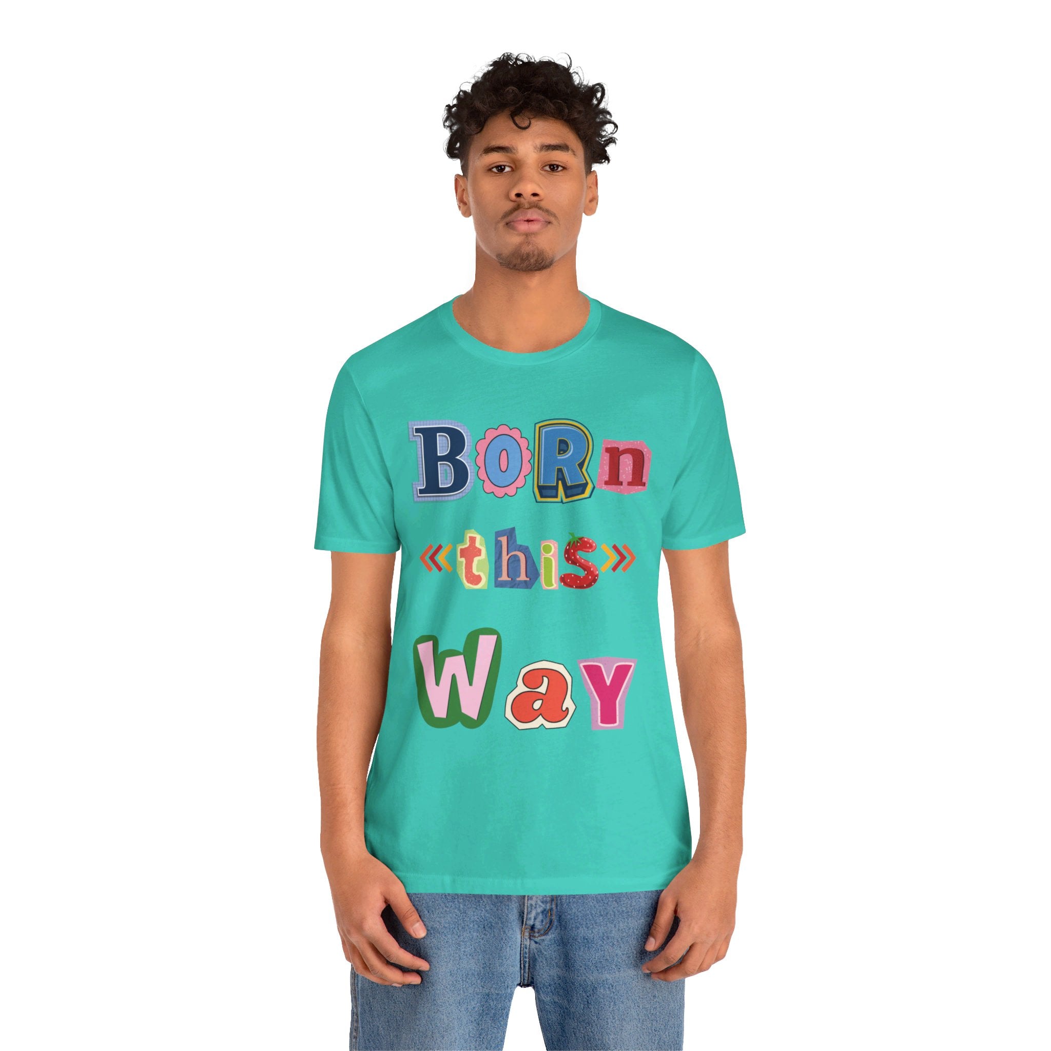 Born This Way Short Sleeve Unisex Tee