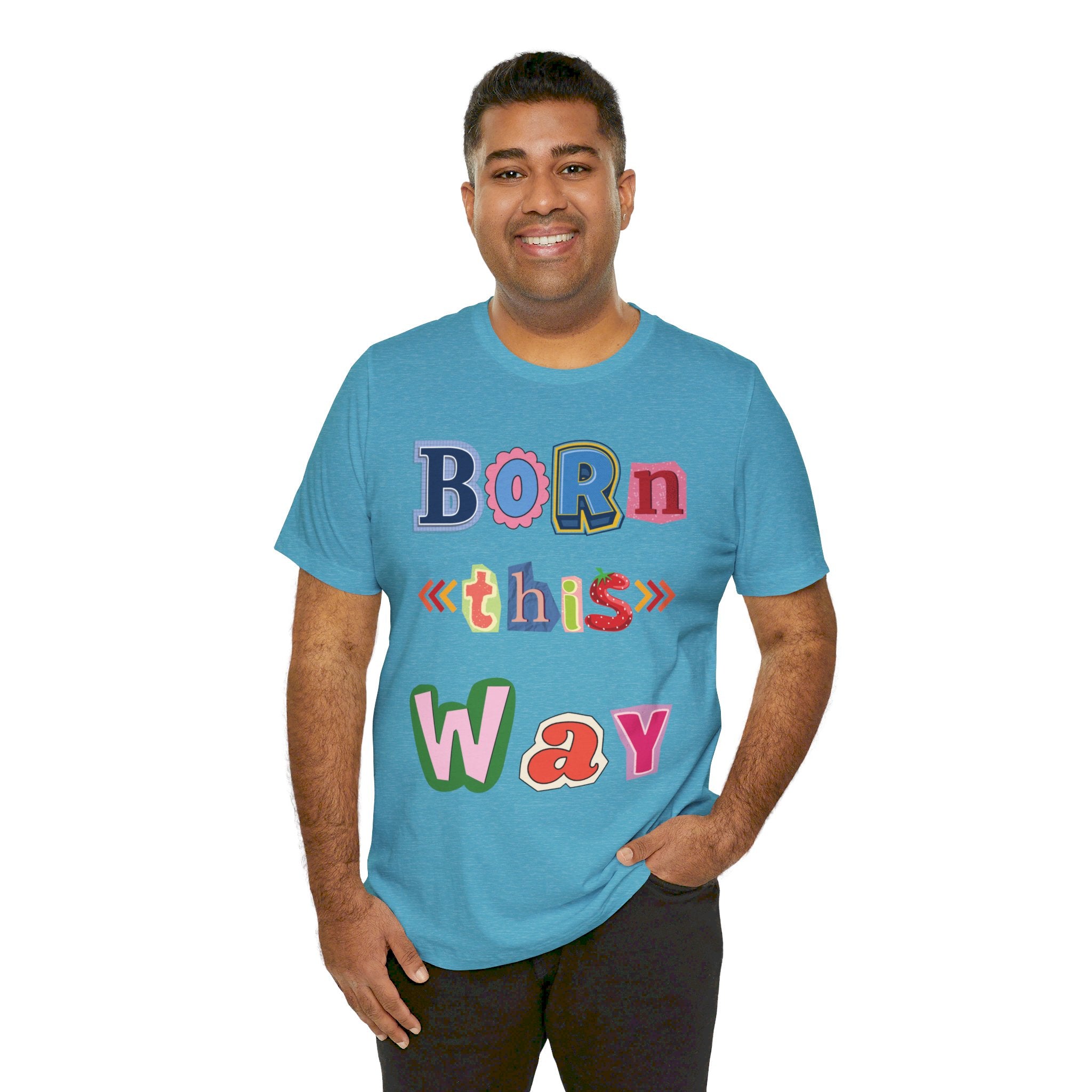 Born This Way Short Sleeve Unisex Tee