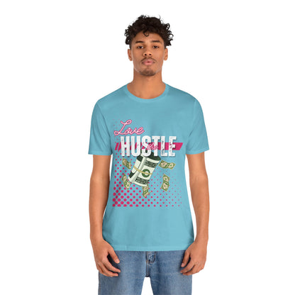 Love the Hustle Unisex Short Sleeve Tee