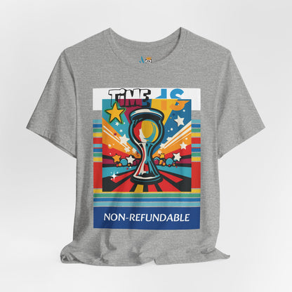 Time is Non-Refundable Short Sleeve Unisex Tee